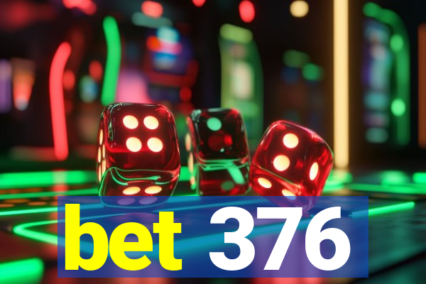 bet 376